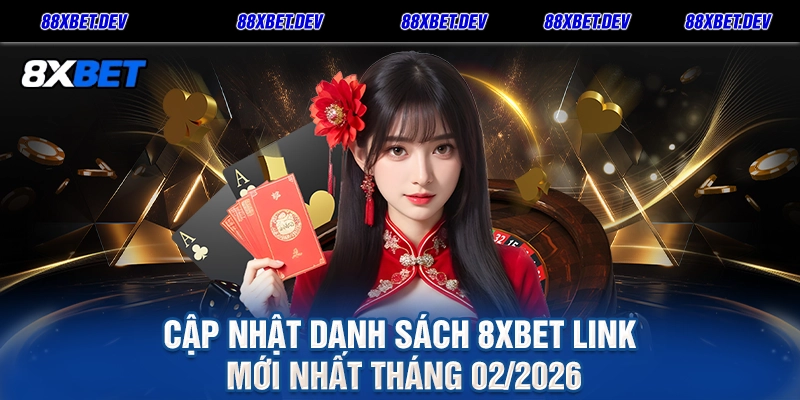 Cập nhật danh sách 8XBET link mới nhất tháng 02/2026