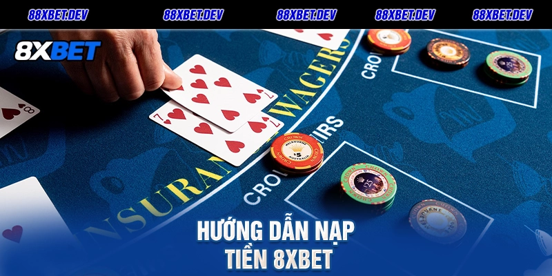 HƯỚNG DẪN NẠP TIỀN 8xbet