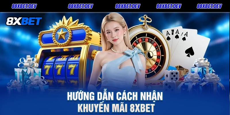 Hướng dẫn cách nhận khuyến mãi 8xbet
