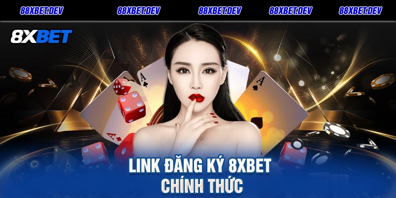 Link Đăng Ký 8xbet Chính Thức