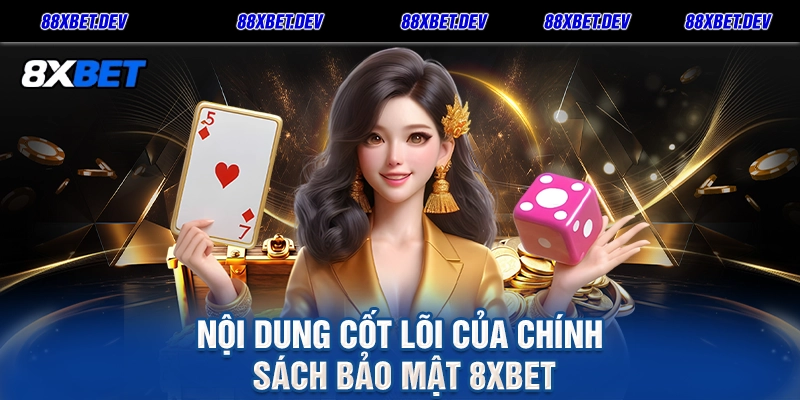 Nội dung cốt lõi của Chính sách Bảo mật 8XBET