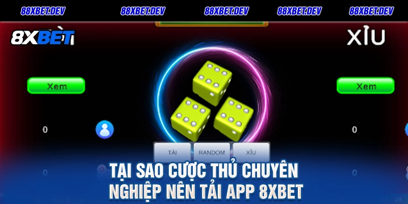 Tại sao cược thủ chuyên nghiệp nên Tải app 8xbet